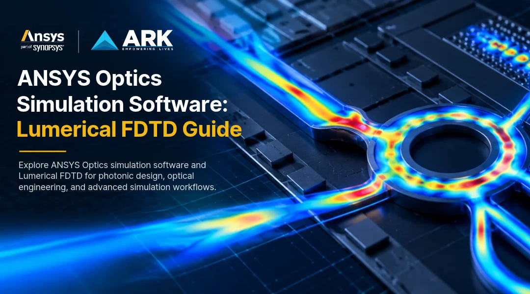 ANSYS Optics: Advanced Photonic Design Simulation